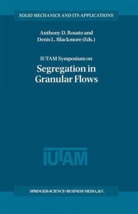 IUTAM Symposium on Segregation in Granular Flows - Denis L. Blackmore; Anthony D. Rosato