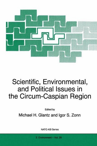 Scientific, Environmental, and Political Issues in the Circum-Caspian Region - M.H. Glantz; Igor S. Zonn