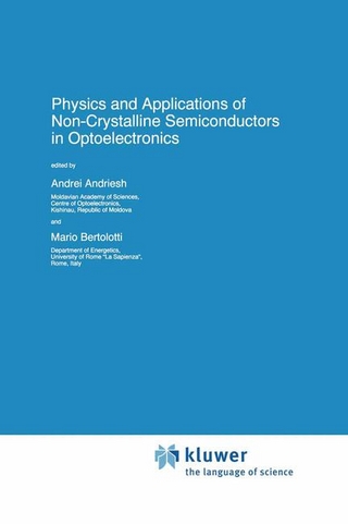 Physics and Applications of Non-Crystalline Semiconductors in Optoelectronics - A. Andriesh; M. Bertolotti