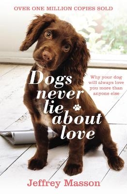 Dogs Never Lie About Love - Jeffrey Masson