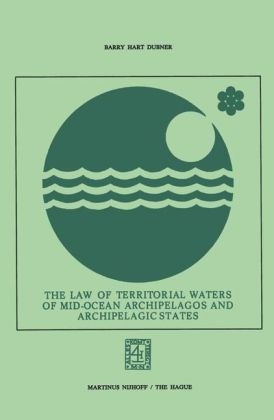 Law of Territorial Waters of Mid-Ocean Archipelagos and Archipelagic States - Barry Hart Dubner