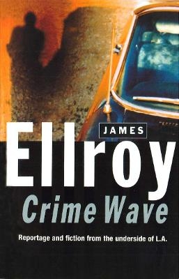 Crime Wave - James Ellroy