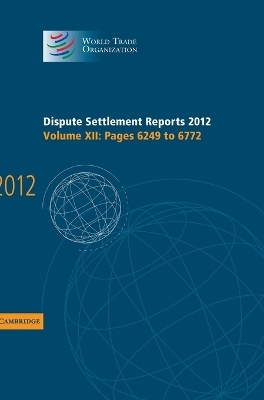 Dispute Settlement Reports 2012: Volume 12, Pages 6249-6772 - World Trade Organization