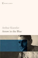 Arrow in the Blue - Arthur Koestler