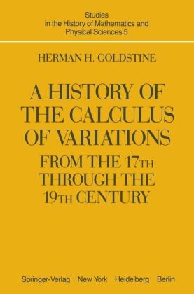 History of the Calculus of Variations from the 17th through the 19th Century -  H. H. Goldstine