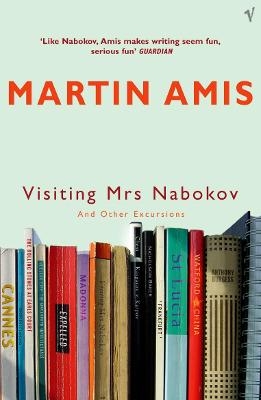 Visiting Mrs Nabokov And Other Excursions - Martin Amis