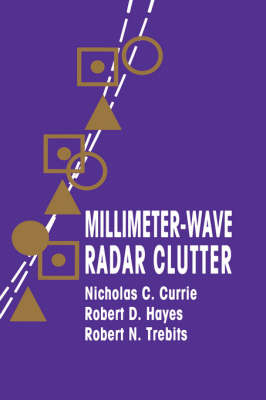 Millimeter-Wave Radar Clutter - Nicholas C. Currie; etc.; Robert D. Hayes; Robert N. Trebits