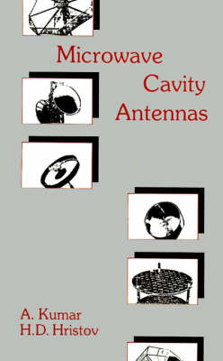 Microwave Cavity Antennas - Akhileshwar Kumar; H. D. Hristov