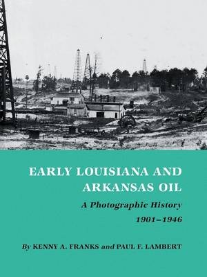 Early Louisiana And Arkansas Oil - Kenny A. Franks