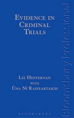 Evidence in Criminal Trials -  Heffernan Liz Heffernan,  N  Raifeartaigh na N  Raifeartaigh