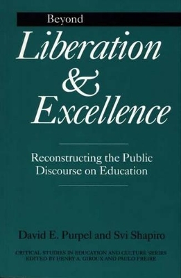 Beyond Liberation and Excellence - David Purpel; H. Svi Shapiro