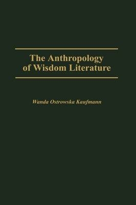 The Anthropology of Wisdom Literature - H.W Kaufmann