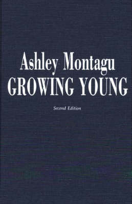 Growing Young, 2nd Edition - Ashley Montagu
