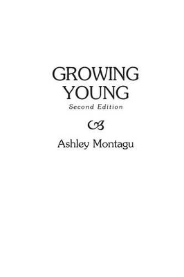 Growing Young, 2nd Edition - Ashley Montagu