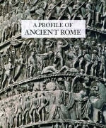 A Profile of Ancient Rome - . Conti