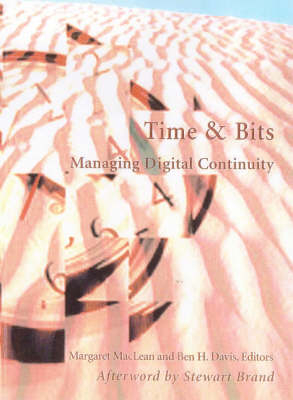 Time and Bits – Managing Digital Continuity - . Maclean