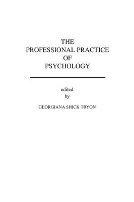 The Professional Practice of Psychology - Georgiana Shick Tryon