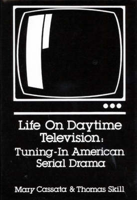 Life on Daytime Television - Mary Cassata; Thomas Skill