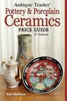 "Antique Trader" Pottery and Porcelain Ceramics Price Guide - Kyle Husfloen