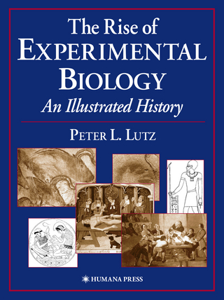 The Rise of Experimental Biology - Peter L. Lutz
