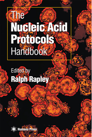 The Nucleic Acid Protocols Handbook - Ralph Rapley