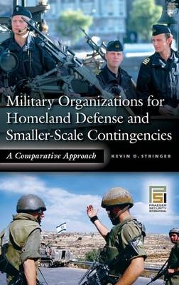 Military Organizations for Homeland Defense and Smaller-Scale Contingencies - Kevin D. Stringer