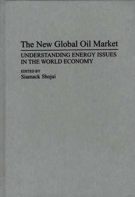The New Global Oil Market - Siamack Shojai