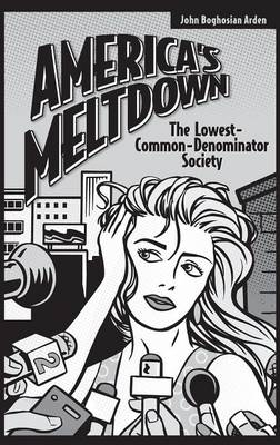 America's Meltdown - John B. Arden