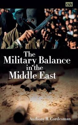 The Military Balance in the Middle East - Anthony H. Cordesman