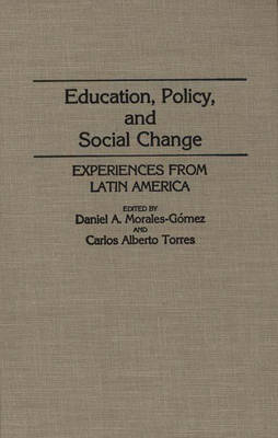 Education, Policy, and Social Change - Daniel A. Morales Gomez; Carlos Alberto Torres