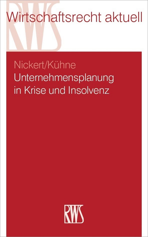 Unternehmensplanung in Krise und Insolvenz -  Cornelius Nickert,  Matthias Kühne