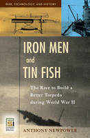 Iron Men and Tin Fish - Anthony Newpower