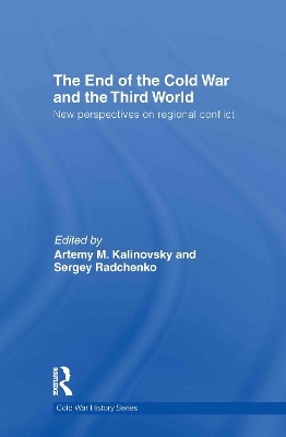 The End of the Cold War and The Third World - Artemy Kalinovsky; Sergey Radchenko