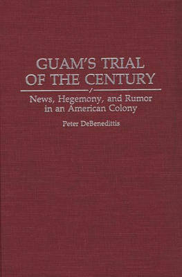 Guam's Trial of the Century - Peter DeBenedittis