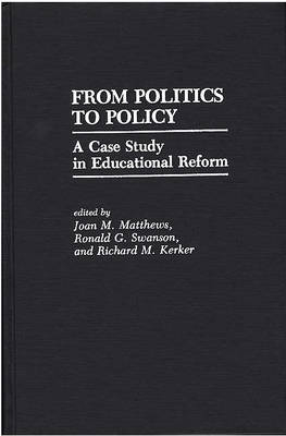 From Politics to Policy - Joan M. Matthews; Ronald G. Swanson; Richard M. Kerker