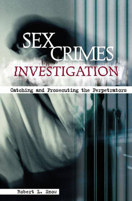 Sex Crimes Investigation - Robert L. Snow