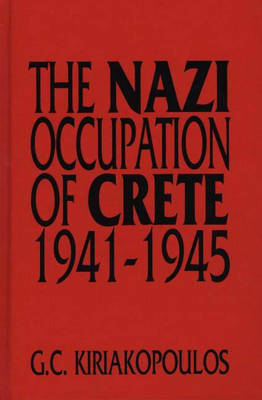 The Nazi Occupation of Crete - George Kiriakopoulos