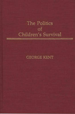 The Politics of Children's Survival - George Kent