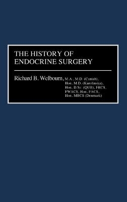 The History of Endocrine Surgery - R. B. Welbourn; Stanley R. Friesen; Ivan D.A. Johnston; Ronald A. Sellwood