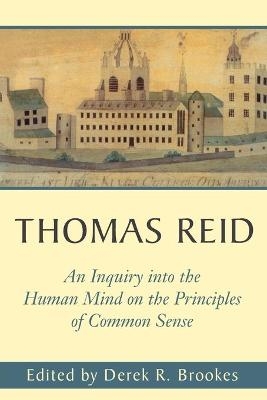 Thomas Reid?s An Inquiry into the Human Mind on the Principles of Common Sense - Thomas Reid; Derek Brookes