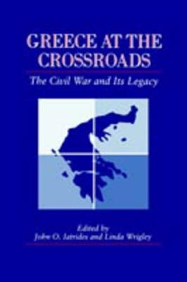 Greece at the Crossroads - John  O. Iatrides; Linda Wrigley