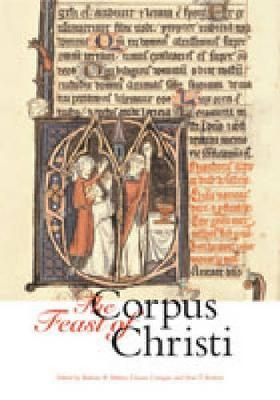 The Feast of Corpus Christi - Barbara R. Walters; Vincent Corrigan; Peter T. Ricketts