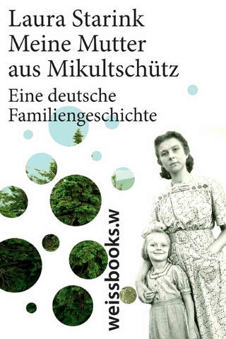 Meine Mutter aus Mikultschütz - Laura Starink; Annaleen Louwes