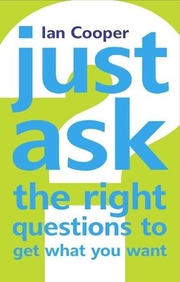 Just Ask the Right Questions to Get What You Want - Ian Cooper