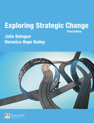 Exploring Strategic Change - Julia Balogun, Veronica Hope Hailey, Gerry Johnson, Kevan Scholes