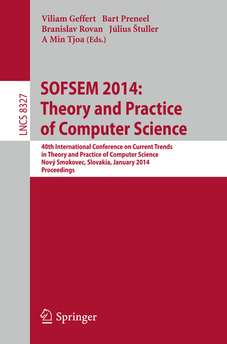 SOFSEM 2014: Theory and Practice of Computer Science - Viliam Geffert; Bart Preneel; Branislav Rovan; Július ?tuller; A Min Tjoa