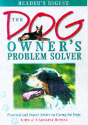 The Dog Owner's Problem Solver - John S. M. Bower, Caroline Bower