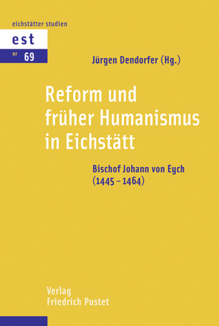 Reform und früher Humanismus in Eichstätt - Jürgen Dendorfer