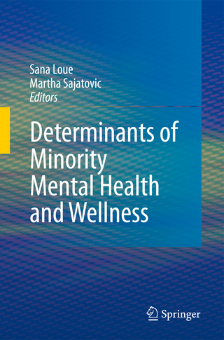 Determinants of Minority Mental Health and Wellness - Sana Loue; Martha Sajatovic
