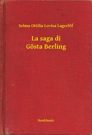 La saga di Gösta Berling - Selma Ottilia Lovisa Lagerlof